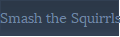 Smash the Squirrls Pjt